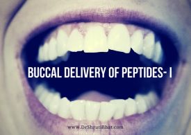 buccal delivery of peptides- I by dr shruti bhat