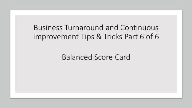 business turnaround and continuous improvement tips and tricks part 6 of 6 balanced score card, dr shruti bhat, continuous improvement tools