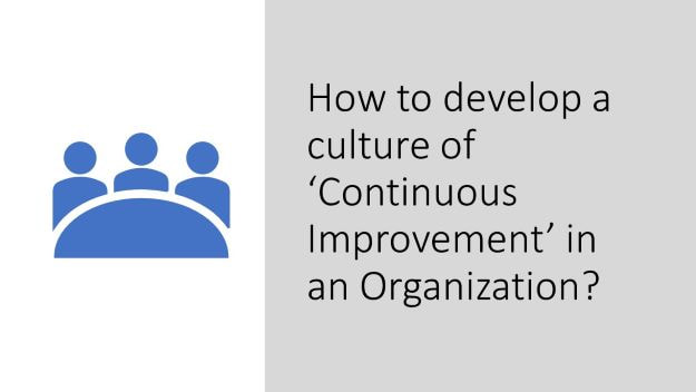 how to develop a culture of continuous improvement in an organization by dr shruti bhat