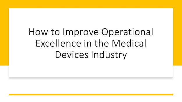 how to improve operational excellence in medical device industry
