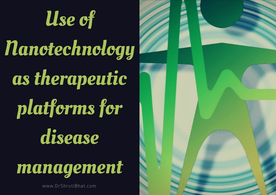 Advances in nanotechnology as therapeutic platforms