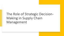 The role of strategic decision making in supply chain management
