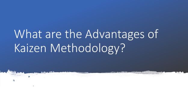 what are advantages of kaizen methodology 