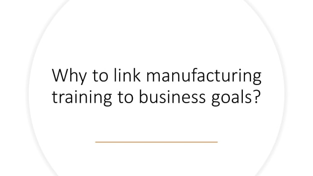 Why to link manufacturing training to business goals?