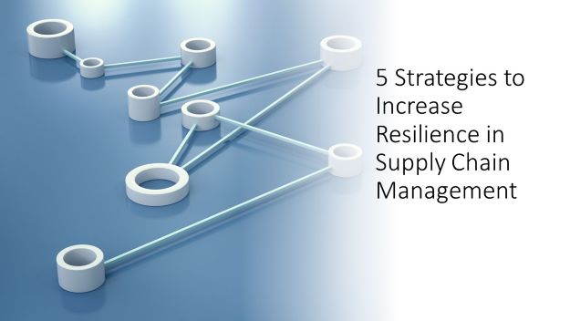 5 strategies to increase resilience in supply chain management