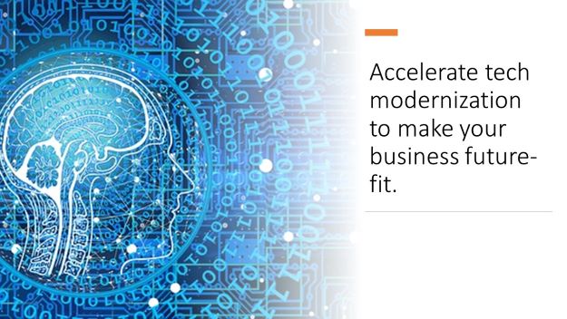  Accelerate tech modernization to make your business future-fit.