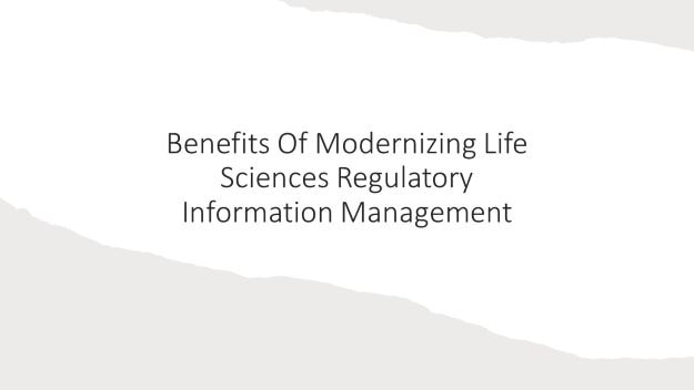 benefits of modernizing life sciences regulatory information management