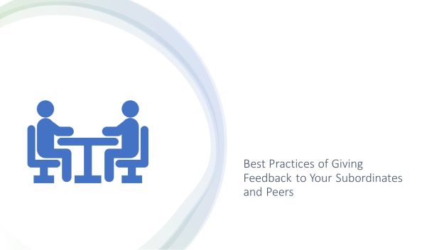 Best Practices of Giving Feedback to Your Subordinates and Peers
