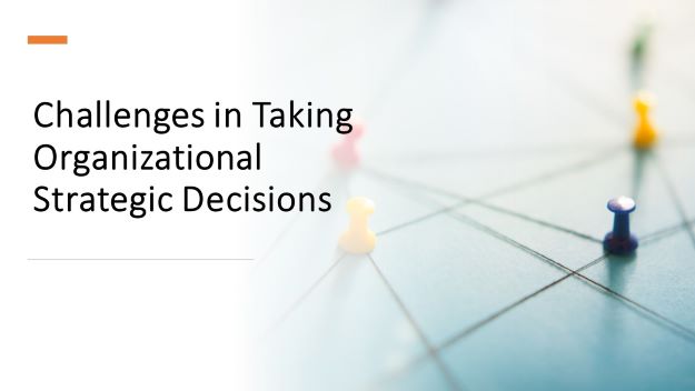challenges in taking organizational strategic decisions