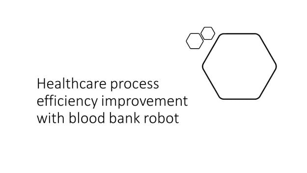 healthcare process efficiency improvement with blood bank robot
