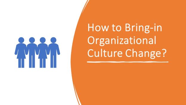 How to Bring in Organizational Culture Change