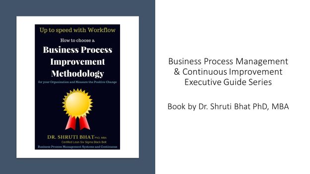 How to choose business process improvement methodology for your organization and measure the positive change book by Dr Shruti Bhat