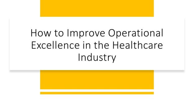 how to improve operational excellence in healthcare industry