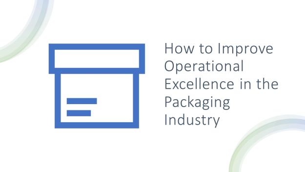 how to improve operational excellence in the packaging industry