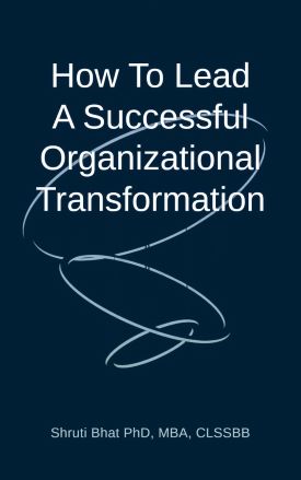 how to lead a successful organizational transformation by Dr Shruti Bhat