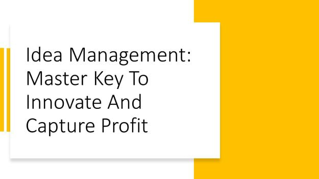 idea management_ master key to innovate and capture profit