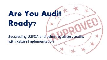 Are you audit ready succeeding with USFDA and other regulatory audits with Kaizen implementation workshop by Dr Shruti Bhat