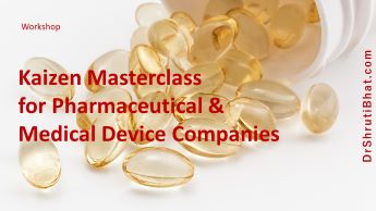Kaizen leader masterclass for pharmaceutical and medical device companies workshop by Dr Shruti Bhat