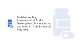 mistake-proofing pharmaceutical product development manufacturing and logistics, cost-savings via poka yoke, dr shruti bhat