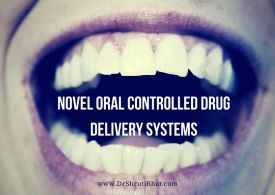 Novel oral controlled release drug delivery systems by dr shruti bhat