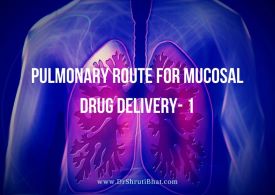 Pulmonary Route For Mucosal drug Delivery- 1 by dr shruti bhat