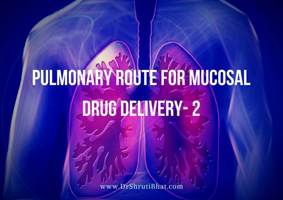 pulmonary route for mucosal drug delivery by dr shruti bhat