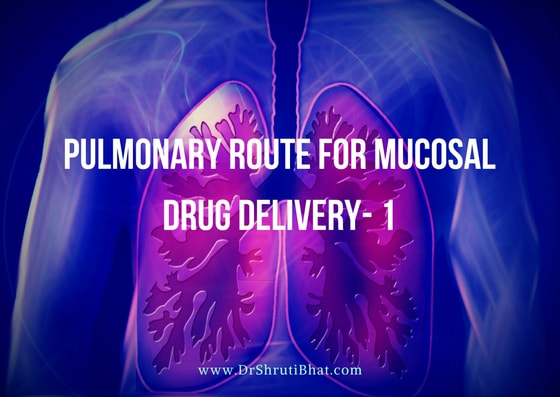 Pulmonary route for mucosal drug delivery_1