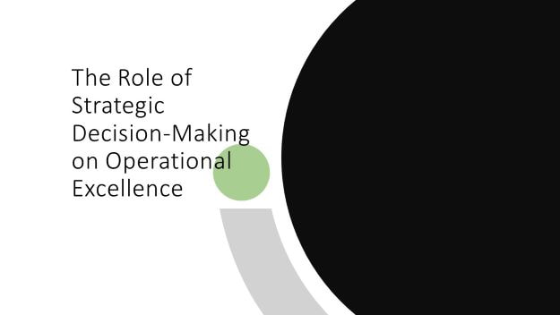 the role of strategic decision-making on operational excellence
