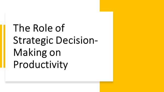 the role of strategic decision-making on productivity