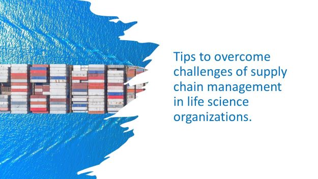 tips to overcome challenges of supply chain management in life sciences organizations 