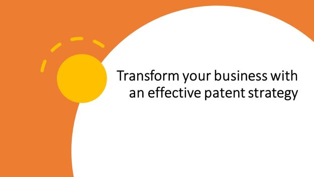 transform your business with an effective patent strategy