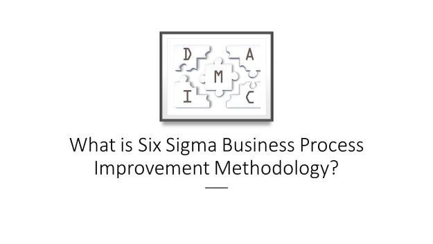 what is six sigma business process improvement methodology