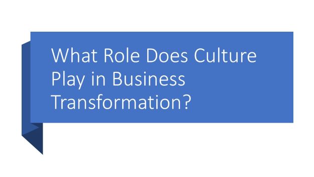 What Role Does Culture Play in Business Transformation?